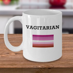 Gay Lesbian coffee mug - Vagitarian - Funny lesbian girlfriend gift - Pride parade outing - LGBT Valentines day gift - LGBTQ Rainbow flag