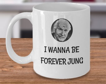 Psychology coffee mug - I wanna be forever Jung - funny psychologist gift Carl Jung cup