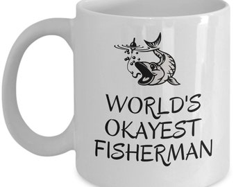 Worlds okayest fisherman - funny fishing mug - fishing birthday gift - funny fishing gifts - fisherman mug - fishing gifts for men love fish