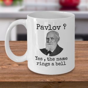 Psychology coffee mug Pavlov yes the name rings a bell Funny psychologist joke gift Classical conditioning Pavlov's Dogs joke gift image 3