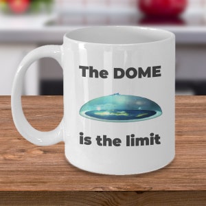 Flat earth koffiemok - The Dome is the limit - perfecte flat earther samenzwering sein theorie buff geschenk