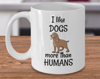 Hundeliebhaber Kaffeetasse - Ich mag Hunde mehr als Menschen - lustige Welpen Geschenke - Haustiere Tiere Witze - Hundebesitzer Geschenke - Hund Mama - Hund Papa