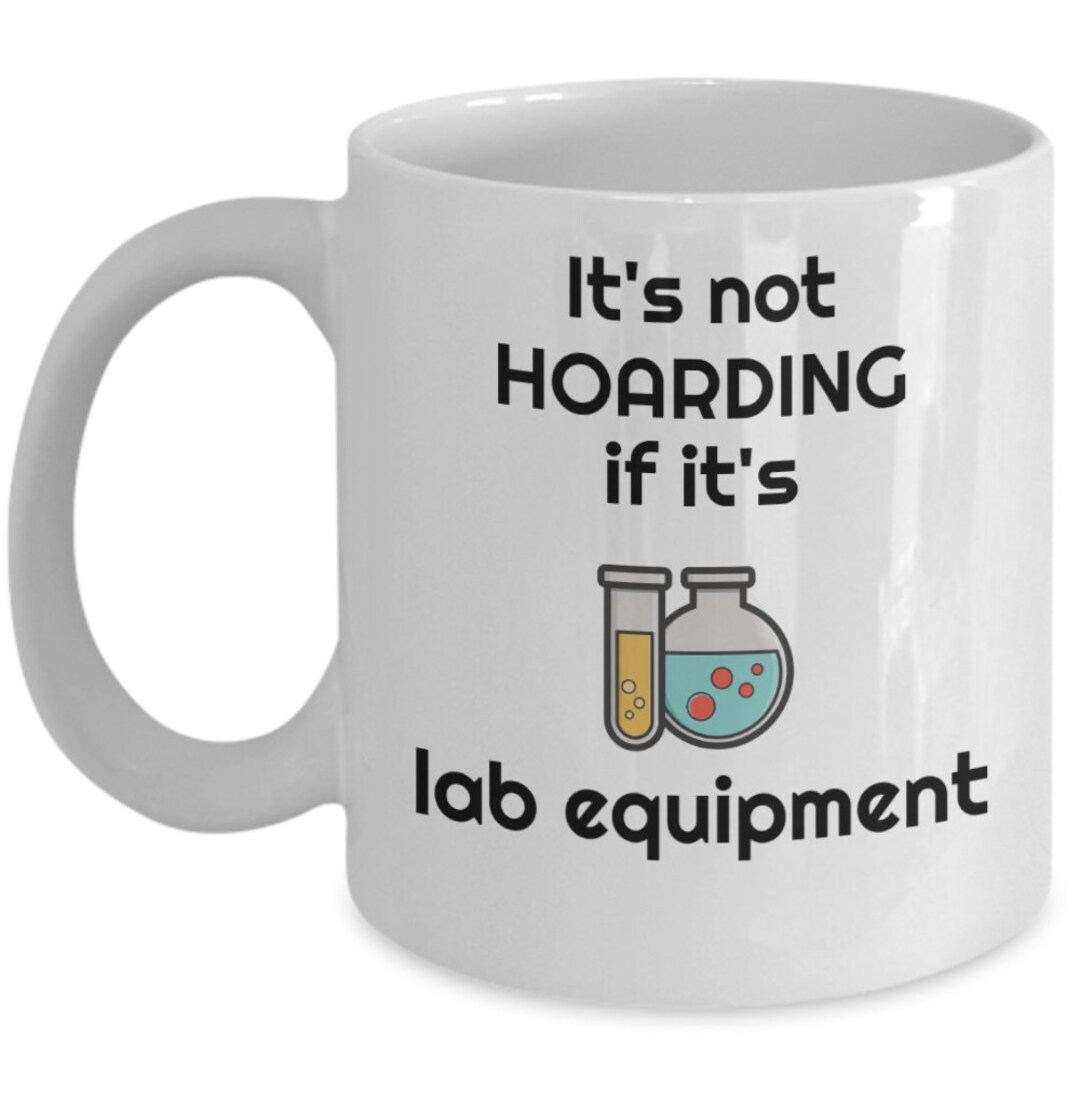 Science Teacher Student Professor Mug It's Not Hoarding If It's Lab