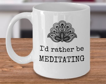 Yoga Tasse - I'd rather be meditating - lustiges Yoga Geschenk - Yoga Lehrer - New Age Stuff - Meditation Geschenk - Yoga Meditation - Spiritualität Geschenk
