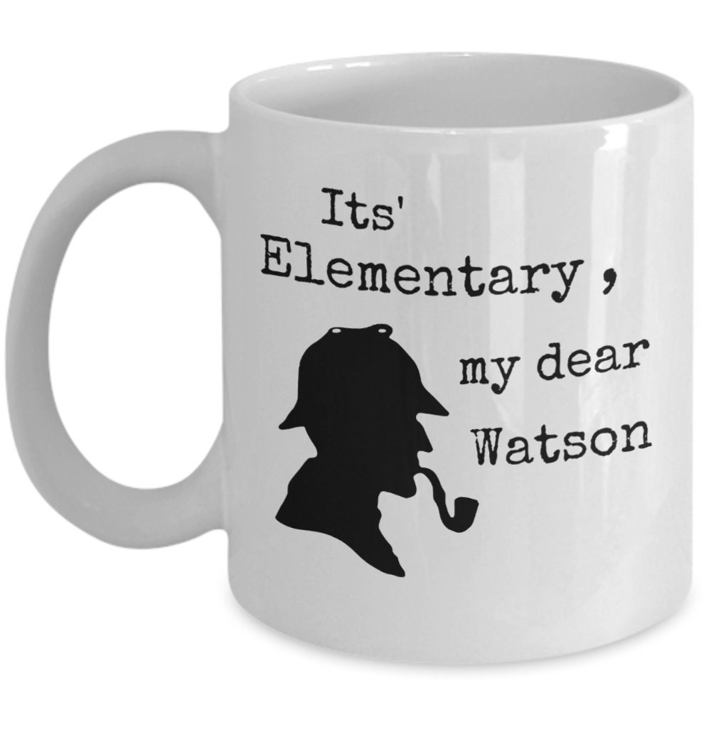 Book lover coffee mug It's elementary my dear Watson Sherlock Holmes quote gift 
