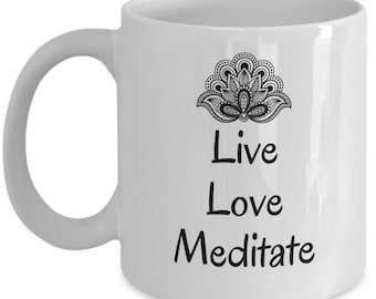 Live Love Meditate - Yoga mug - New age spirituality - meditate mug - yoga teacher - meditation gift - inspirational yoga gifts - spiritual