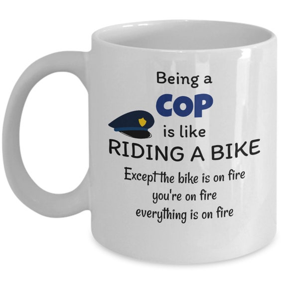 Police Officer Gifts Being a Cop is Like Riding a Bike Funny