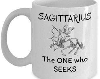 Zodiac mug - Sagittarius the one who seeks - Inspirational Sagittarius Horoscope star sign gift - Astrology constellation birthday gift