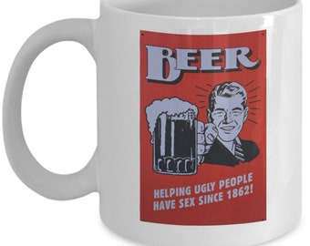 Beer lovers gifts for men - Beer helping ugly people have sex since 1862 - Alcohol funny poster coffee mug husband gift