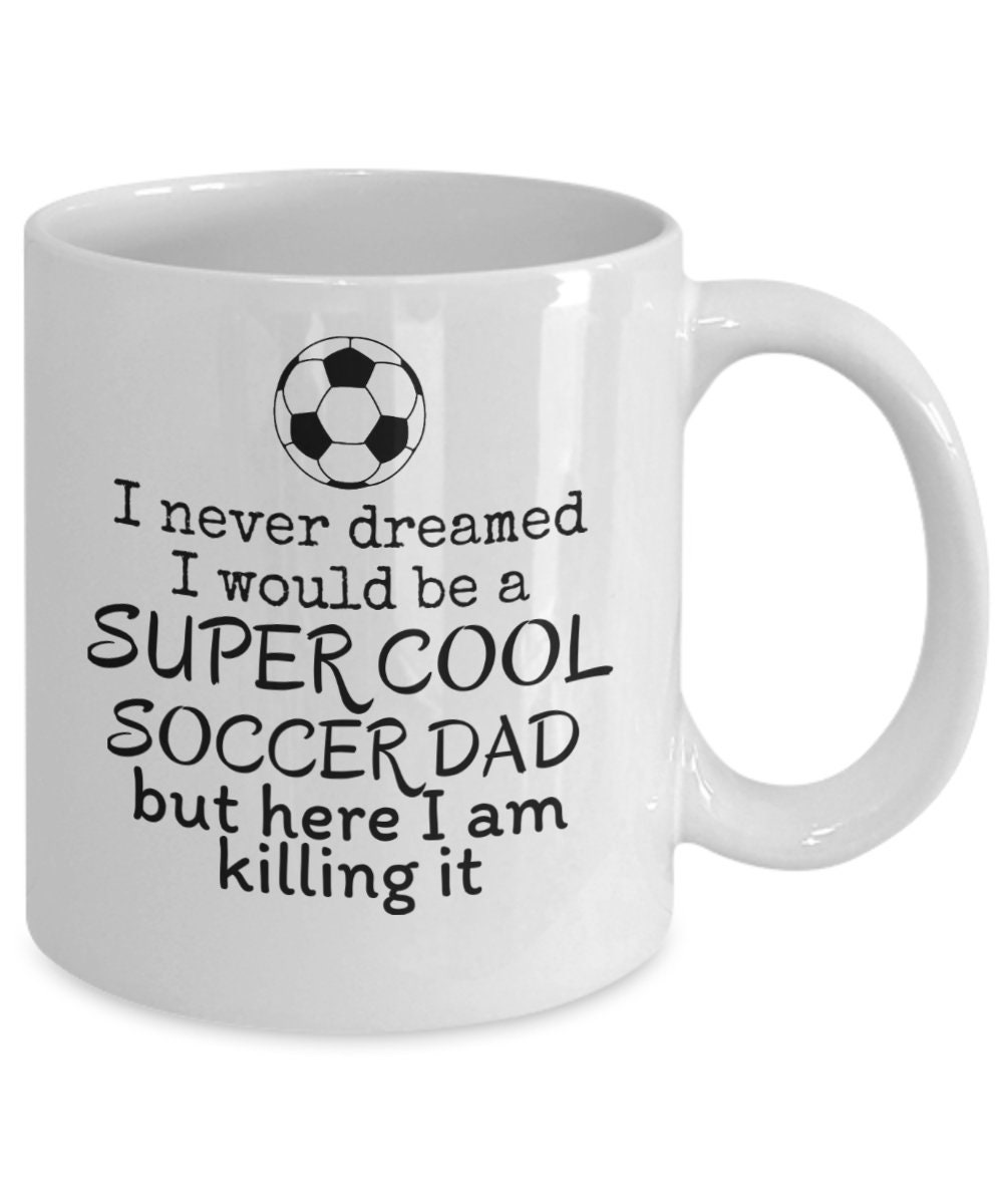 Soccer Mug Super Cool Soccer Dad Soccer Gifts Funny Etsy