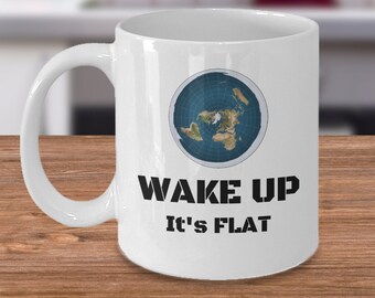 Flat earth coffee mug - Wake up It's Flat - conspiracy theory gift - zetetic not a globe flat earther accessories gifts