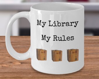 Book lovers funny coffee mug - My library my rules - Reading enthusiast gag gift accessories for readers - Librarian literature gifts