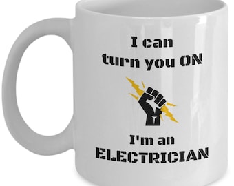 Funny electrician coffee mug - I can turn you on I'm an electrician - electrical engineer - funny gift for electrician - electrician gifts