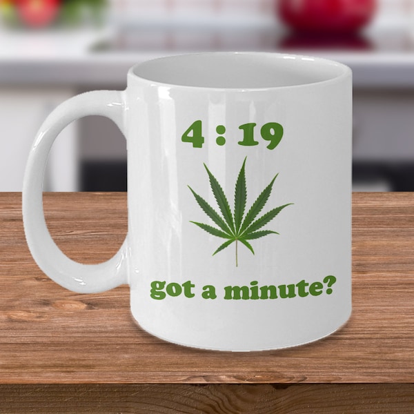 Funny cannabis culture smoking time friends stoner coffee mug gift - 419 got a minute - marijuana weed gag 420 meme gifts