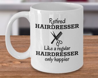 Hairdresser coffee mug - Retired hairdresser like a regular hairdresser only happier - Funny barber retirement gifts - hairdressers joke
