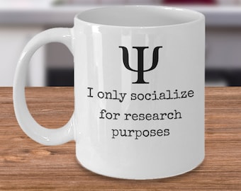 Psychology coffee mug - I only socialize for research purposes - funny psychologist student teacher gift