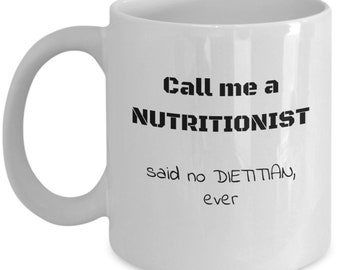 Taza dietista - Llámame nutricionista dijo que ningún dietista nunca - Regalo de dietista divertido - broma dietista registrada - regalos de dietista
