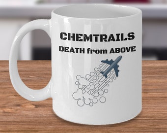 Flat earth coffee mug - Chemtrails death from above - Chemtrail conspiracy theory chemical weather modification - Truther Earth flats