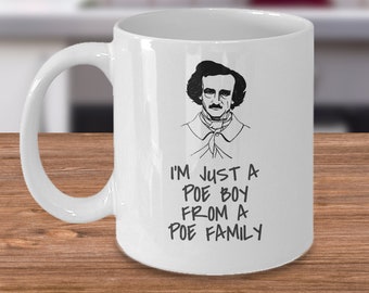 Book lover coffee tea mug - I'm just a Poe boy from a Poe family - Edgar Allan Poe funny gift - horror fiction american literature author