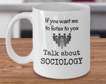 Talk about Sociology - Funny sociologist student teacher coffee mug gift - Society theory human research culture Durkheim theory