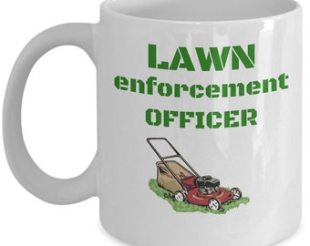 Lawn enforcement officer - Garden lover landscaping coffee mug - Funny gardening gifts - gardener horticulture hobby gifts - Garden humor