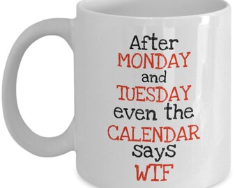 Coworker colleague mug - WTF days of the week - office coworkers birthday gifts - coworker gift for him - coworker gift - employee gifts