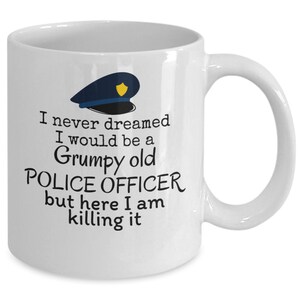 Grumpy Old Police Officer - Funny Police Officer Retirement Joke Gift ...