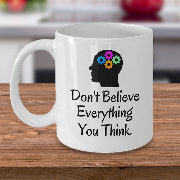 Psychology coffee mug - Psychotherapist funny present - Don't believe everything you think - psychologist gag student gift