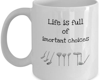 Life is full of important choices - golf mug - golf clubs gift - golf gift for him - Inspirational golfer gift - golf gifts for men - golfer