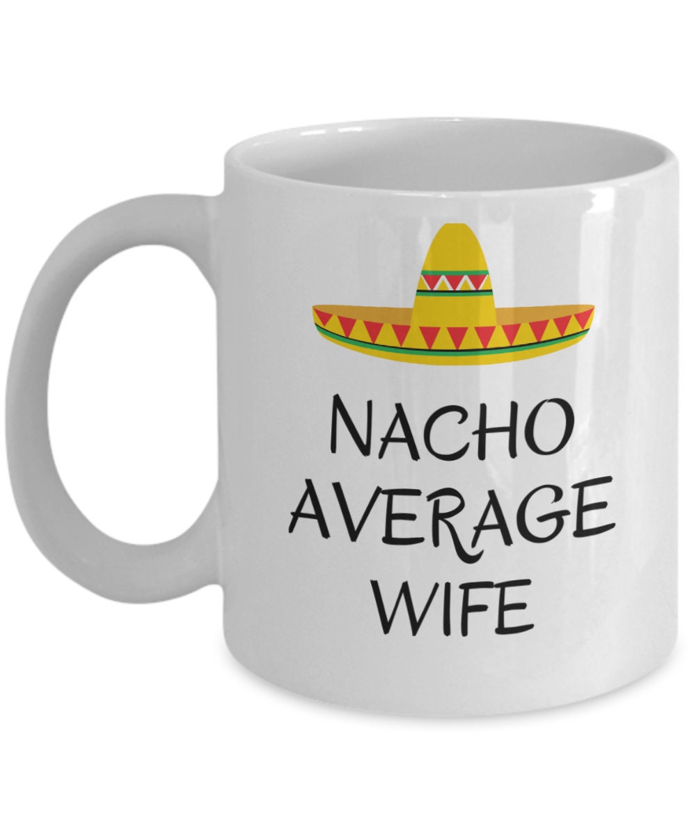 Nacho Average Wife Funny Wife Joke Gift Gifts for Wife Etsy