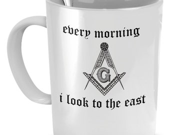 Freemason coffee mug - Every Morning I look to the East - freemasonry lodge brother cup - masonic gift accessories