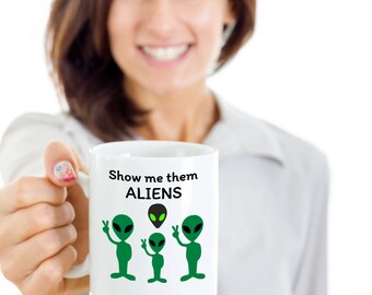 UFO Alien Believer Coffee Mug - Show Me Them Aliens - Funny Alien  Encounters I BELIEVE Extraterrestrial Roswell Area 51 Flaying Saucer Gifts  - Etsy