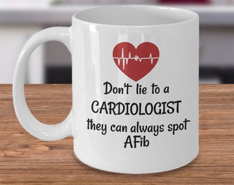 Cardiology Doctor mug gift - Don&#39;t lie to a cardiologist they can always spot AFib - Funny heart surgeon gift - Cardiologists practice gift