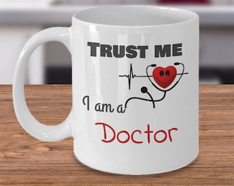 Doctor / nurse coffee mug gift - Trust me I am a Doctor - funny medical profession birthday present