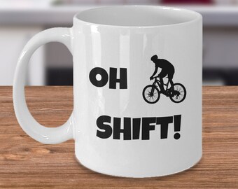 Cyclist mug - Oh shift - funny cyclist gift - mountain biking - cycling gifts - mountain bike gift - gifts for cyclists - funny bicycle cup