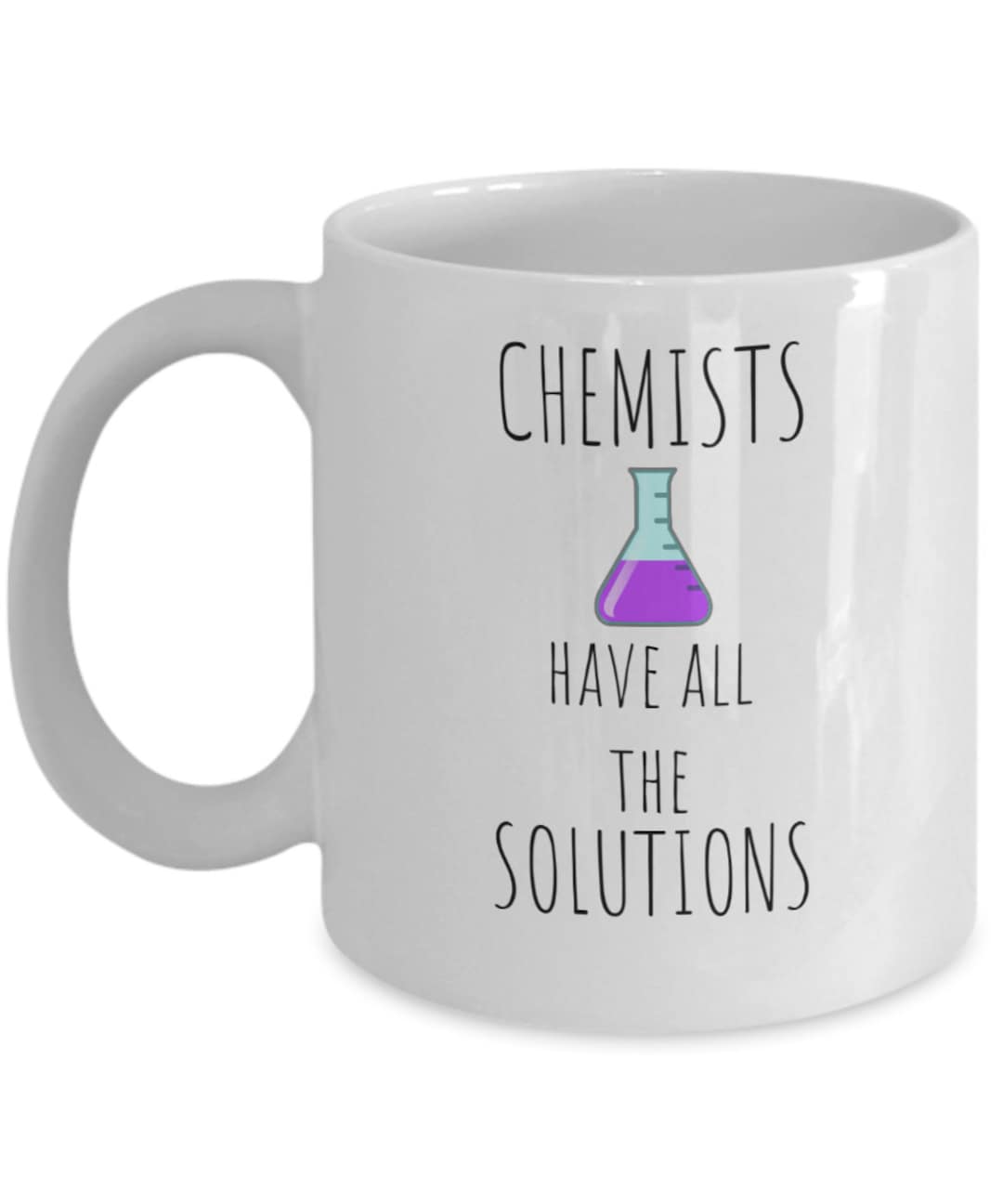 Chemists Have All the Solutions Chemistry Mug Chemistry Gift Chemistry