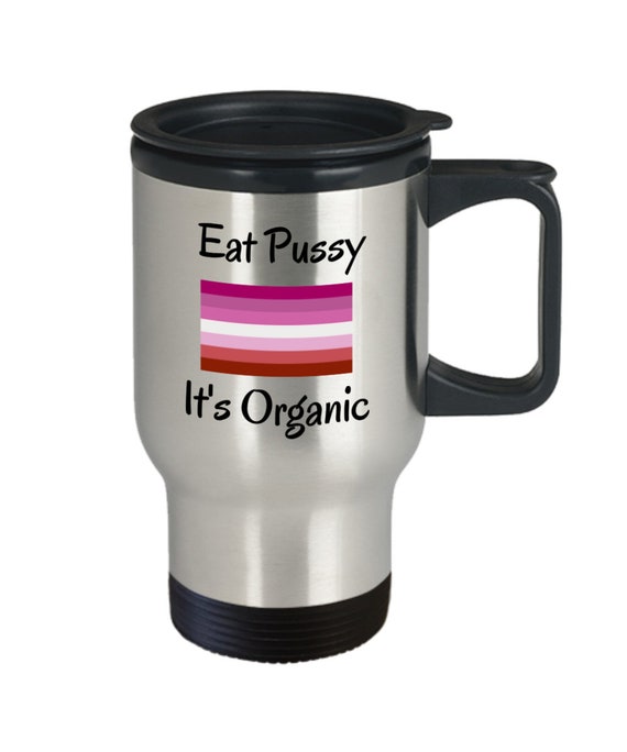 Eat Pussy It's Organic Funny Lesbian T-Shirt Eat Pussy It's Organic Funny Lesbian T-Shirt