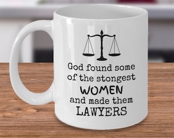 Female Lawyer coffee mug - God found some of the strongest women and made them Lawyers - Funny advocate gift - attorney at law office joke