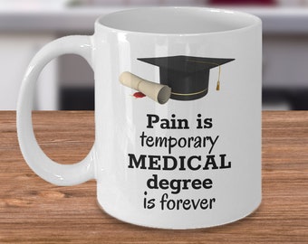 Doctor of medicine MD coffee mug gift - Pain is temporary Medical degree is forever - Funny med school graduation gifts – doctors joke gifts