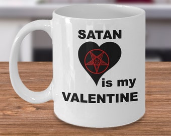 Satan is my valentine - romantic satan mug - occult valentines day gift - hail satan - satanic gift - black magick cup - devil worship 666