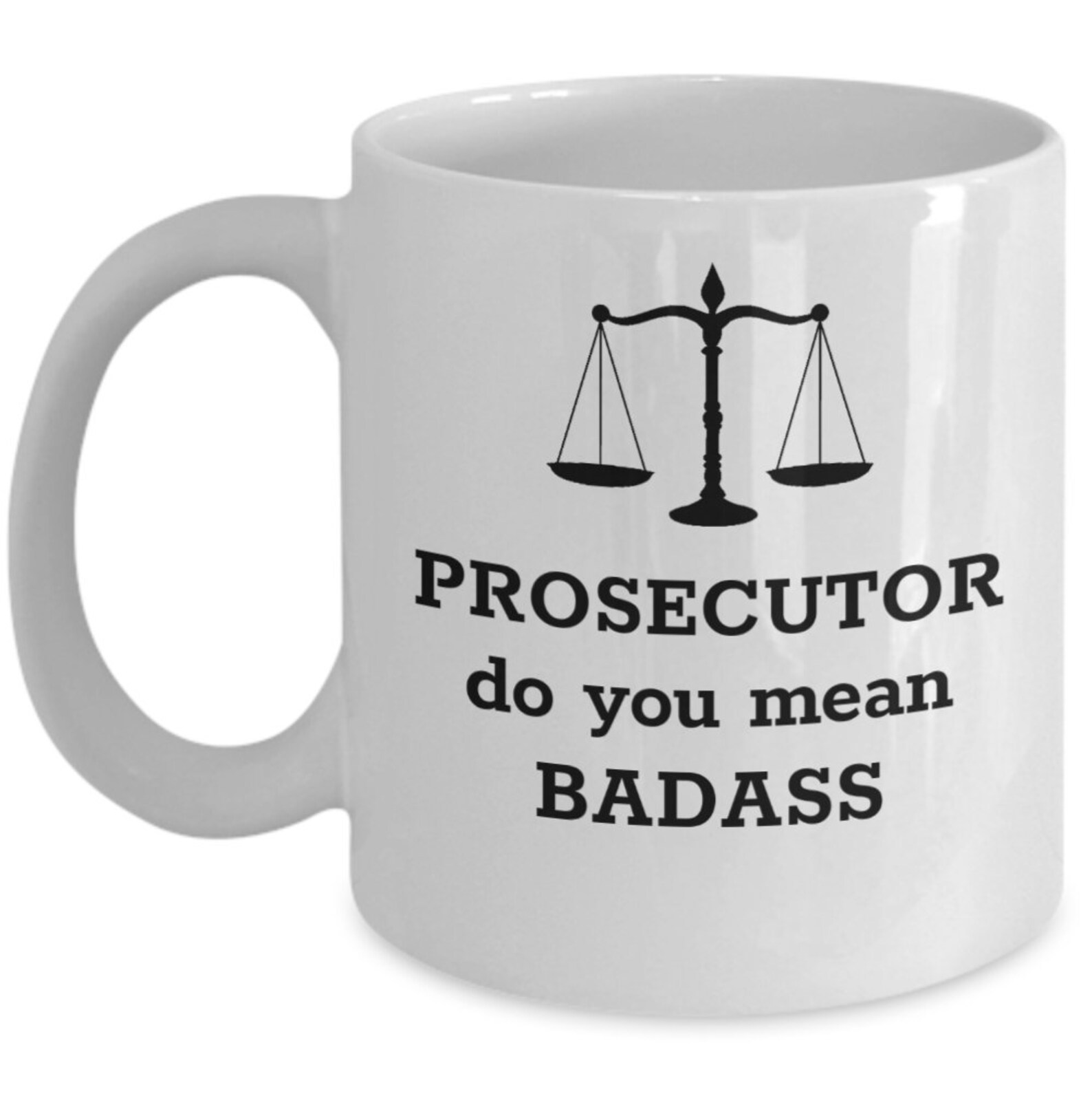 Lawyer Coffee Mug Prosecutor Do You Mean Badass Funny Law Etsy