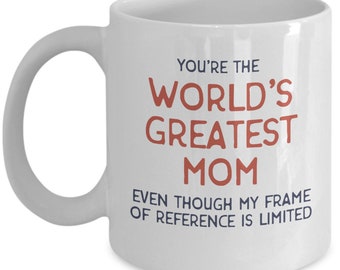 Worlds greatest mom - Funny gift for mother - Mothers day gifts - Christmas gift for mom - funny gift for mom - mom coffee mug - Mothers cup