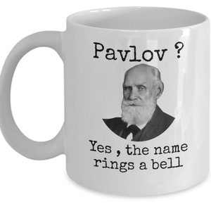 Psychology coffee mug Pavlov yes the name rings a bell Funny psychologist joke gift Classical conditioning Pavlov's Dogs joke gift image 1