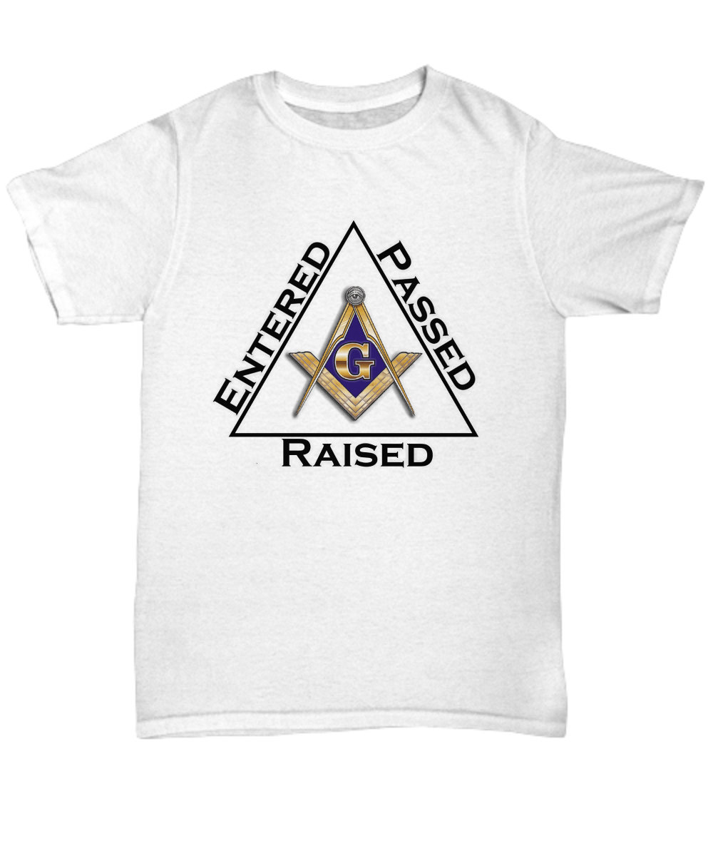 Entered Passed Raised Masonic Freemason T Shirt Entered Passed Raised Masonic Freemason T Shirt
