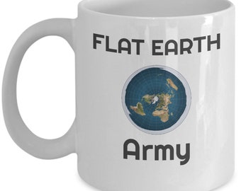 Flat earth Army coffee mug - Earth not a globe - flat earther - conspiracy theory gift - Conspiracy theorist - Zetetic - Flat earther gifts