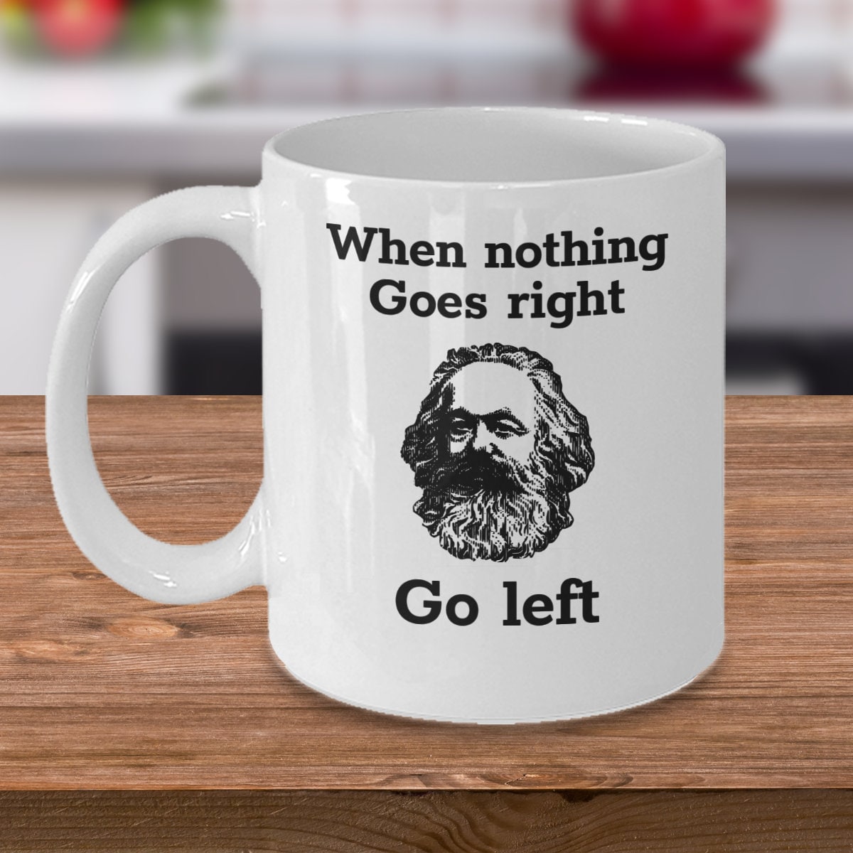 Sociology coffee mug - When nothing goes right go left - Funny Karl Marx sociologist gift - Marxist philosophy theory - Socialism Marxism