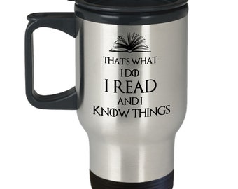 Book lover travel mug - I read and i Know things - Funny literature enthusiast gift - Books literature gifts for readers - Librarian gift