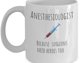 Anesthesiology doctor gift - Anesthesiologist because surgeons need heroes too - Anesthesiologist appreciation gift - anesthesiologists mug