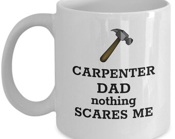 Taza de café de carpintero - Papá carpintero nada me asusta - Regalo del día del padre para carpintero - Regalo de carpintero para papá - Regalos divertidos de carpintero