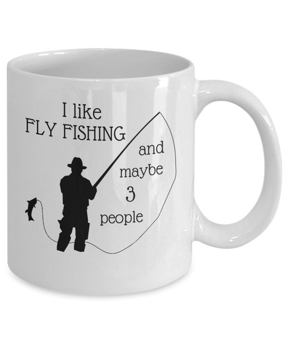 I Like Fly Fishing and Maybe 3 People Mug Funny Fishing Gifts Fly Fishing  Gifts Fisherman Mug Funny Fisherman Gifts for Dad -  Canada